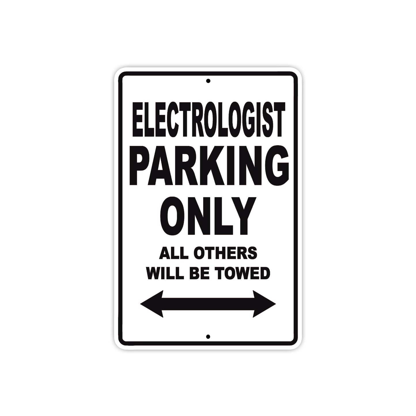 Electrologist Parking Only All Others Will Be Towed Aluminum Metal Sign Plate