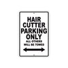 Hair Cutter Parking Only All Others Will Be Towed Aluminum Metal Sign Plate