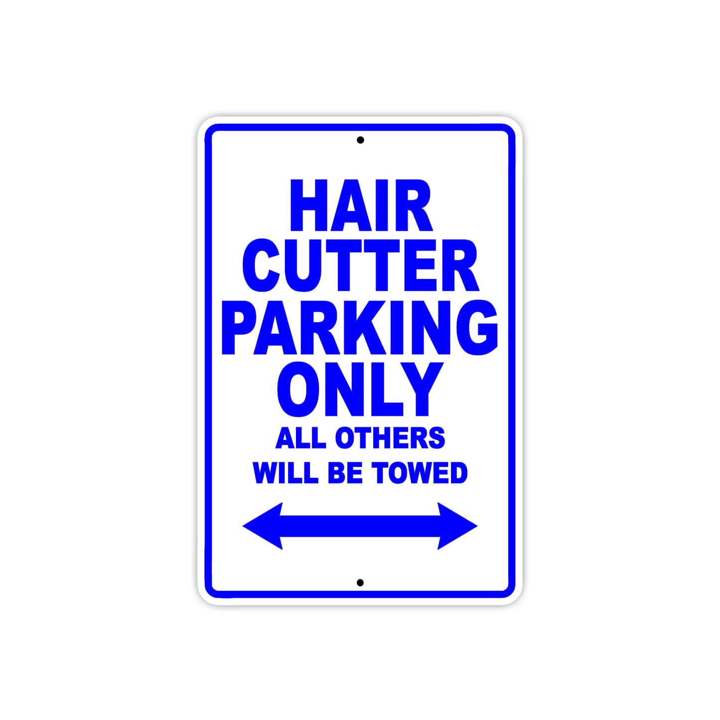 Hair Cutter Parking Only All Others Will Be Towed Aluminum Metal Sign Plate