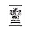 Hair Designer Parking Only All Others Will Be Towed Aluminum Metal Sign Plate