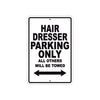 Hair Dresser Parking Only All Others Will Be Towed Aluminum Metal Sign Plate