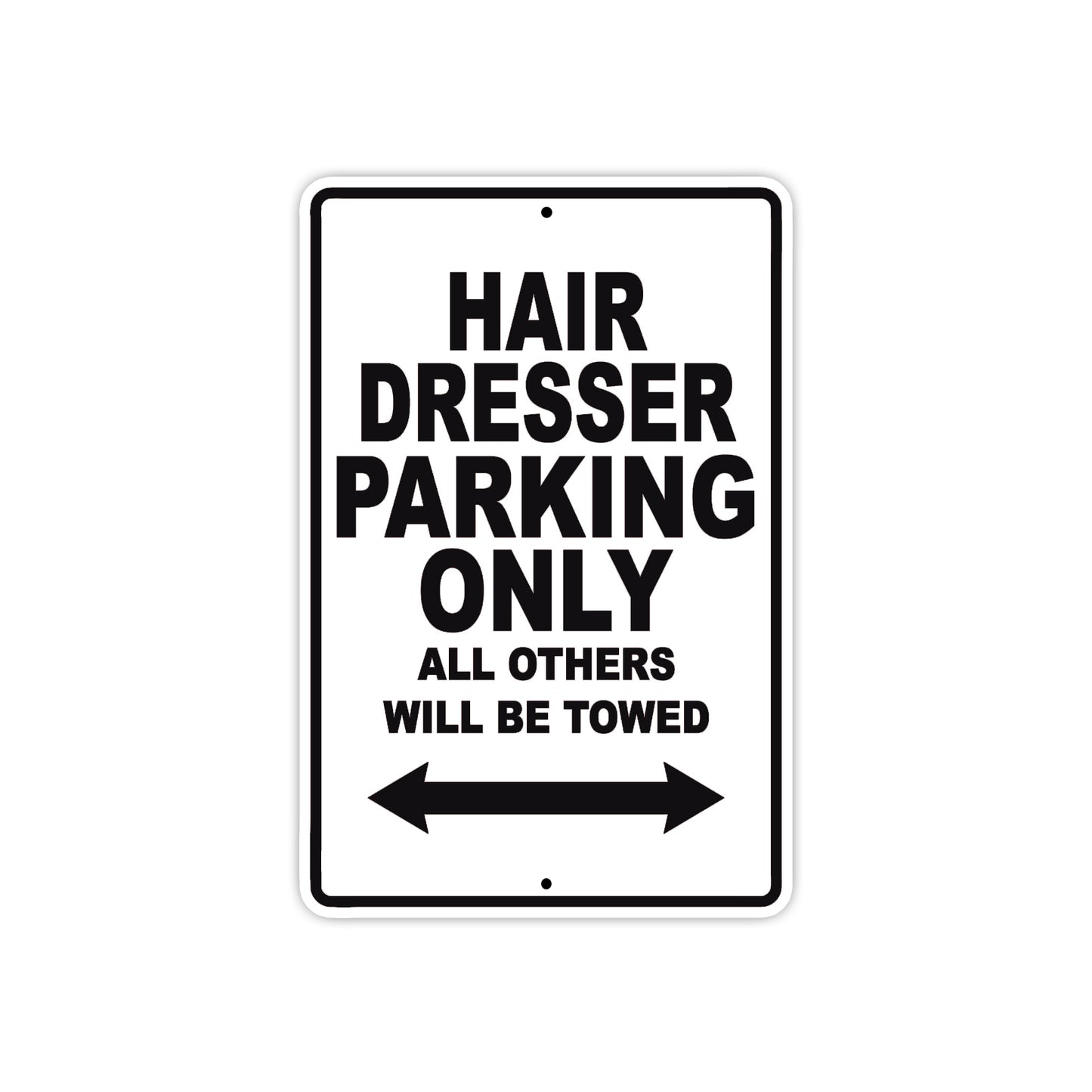 Hair Dresser Parking Only All Others Will Be Towed Aluminum Metal Sign Plate