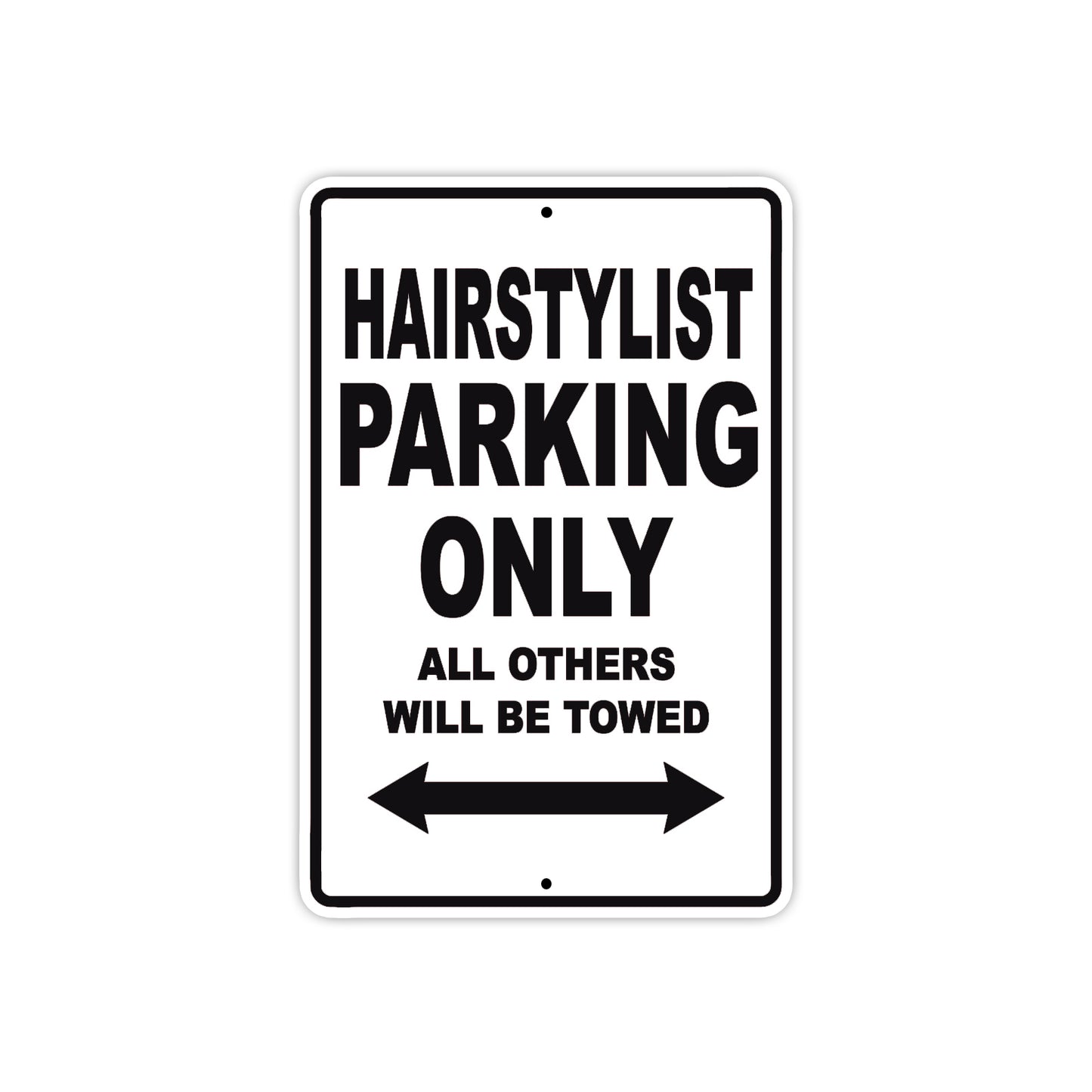 Hairstylist Parking Only All Others Will Be Towed Aluminum Metal Sign Plate