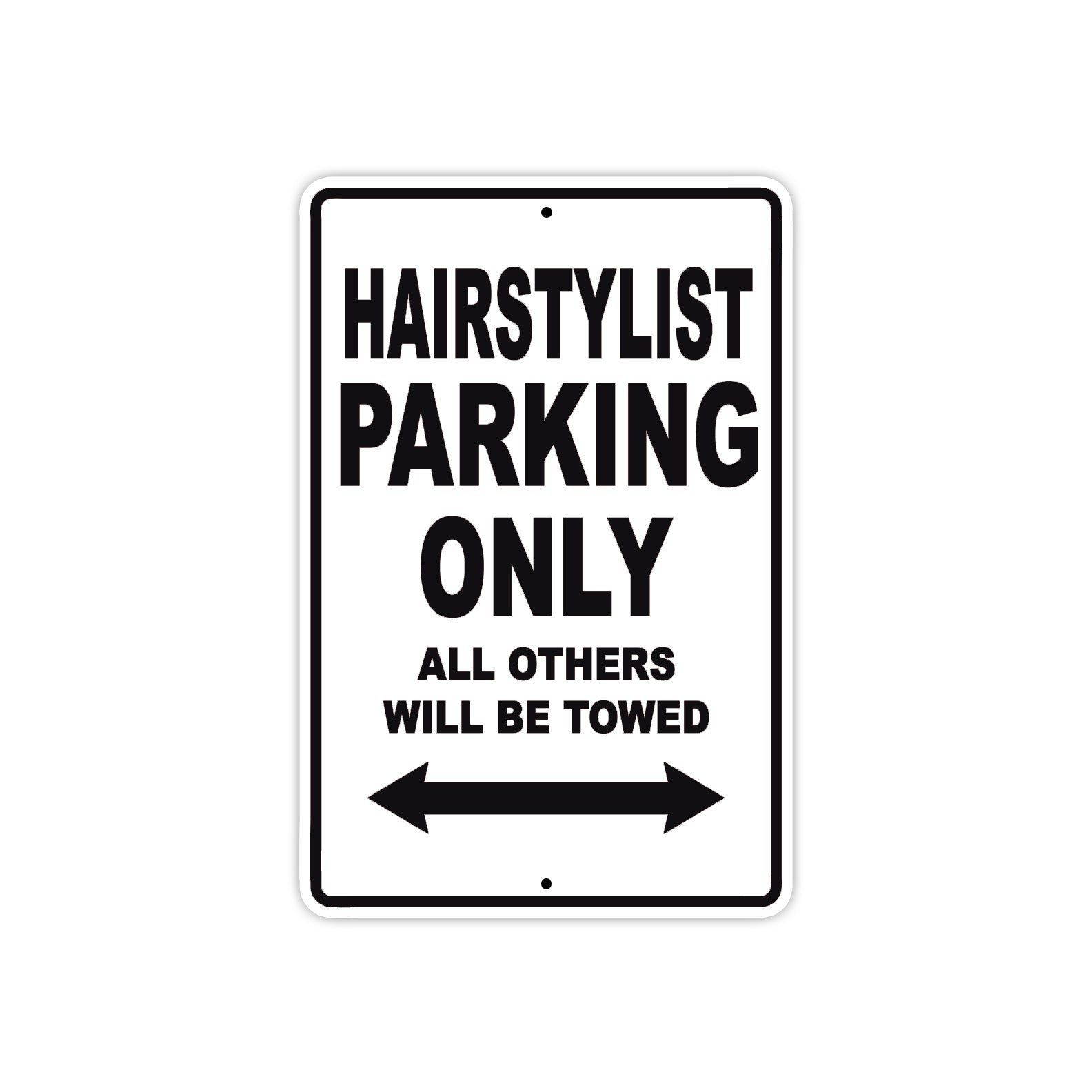 Hairstylist Parking Only All Others Will Be Towed Aluminum Metal Sign Plate
