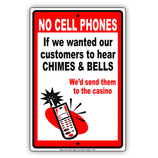 No Cell Phones If We Wanted Our Customers To Hear Chimes & Bells Aluminum Metal Sign Plate