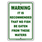 Warning It Is Recommended That No Fish Be Eaten From These Waters Aluminum Metal Sign Plate