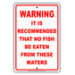 Warning It Is Recommended That No Fish Be Eaten From These Waters Aluminum Metal Sign Plate