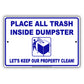 Place All Trash Inside Dumpster Let's Keep Our Property Clean! Aluminum Metal Sign Plate