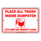 Place All Trash Inside Dumpster Let's Keep Our Property Clean! Aluminum Metal Sign Plate
