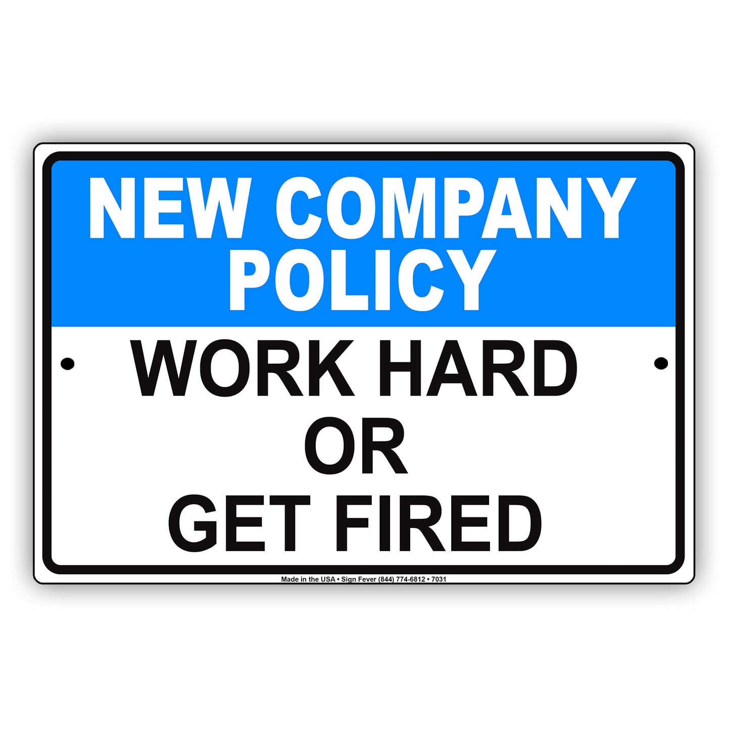 New Company Policy Work Hard Or Get Fired Aluminum Metal Sign Plate