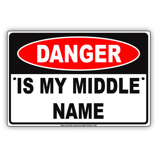 Danger Is My Middle Name Joke Funny Aluminum Metal Sign Plate