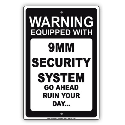 Warning Equipped With 9MM Security System Go Ahead Ruin Your Day Aluminum Metal Sign Plate