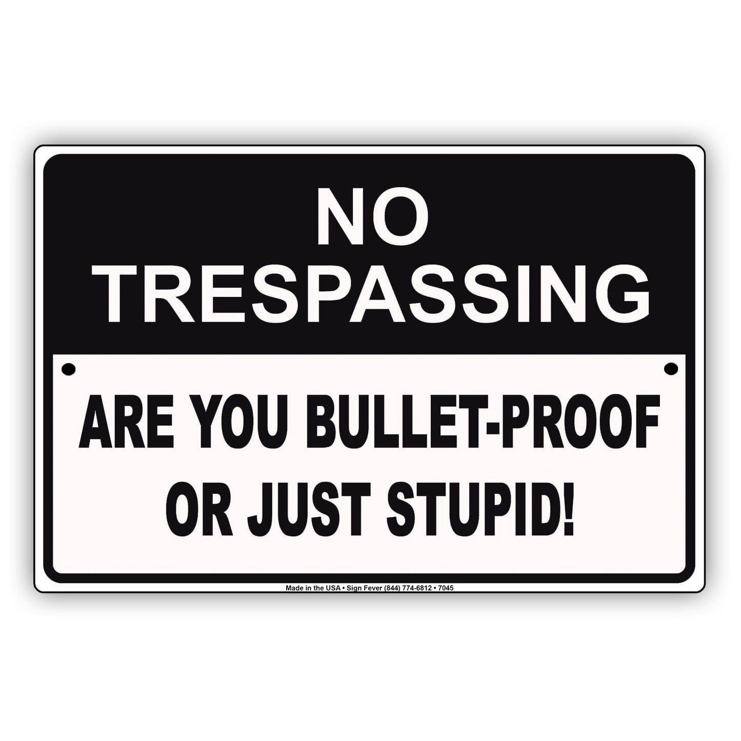 No Trespassing Are You Bullet-Proof Or Just Stupid! Aluminum Metal Sign Plate
