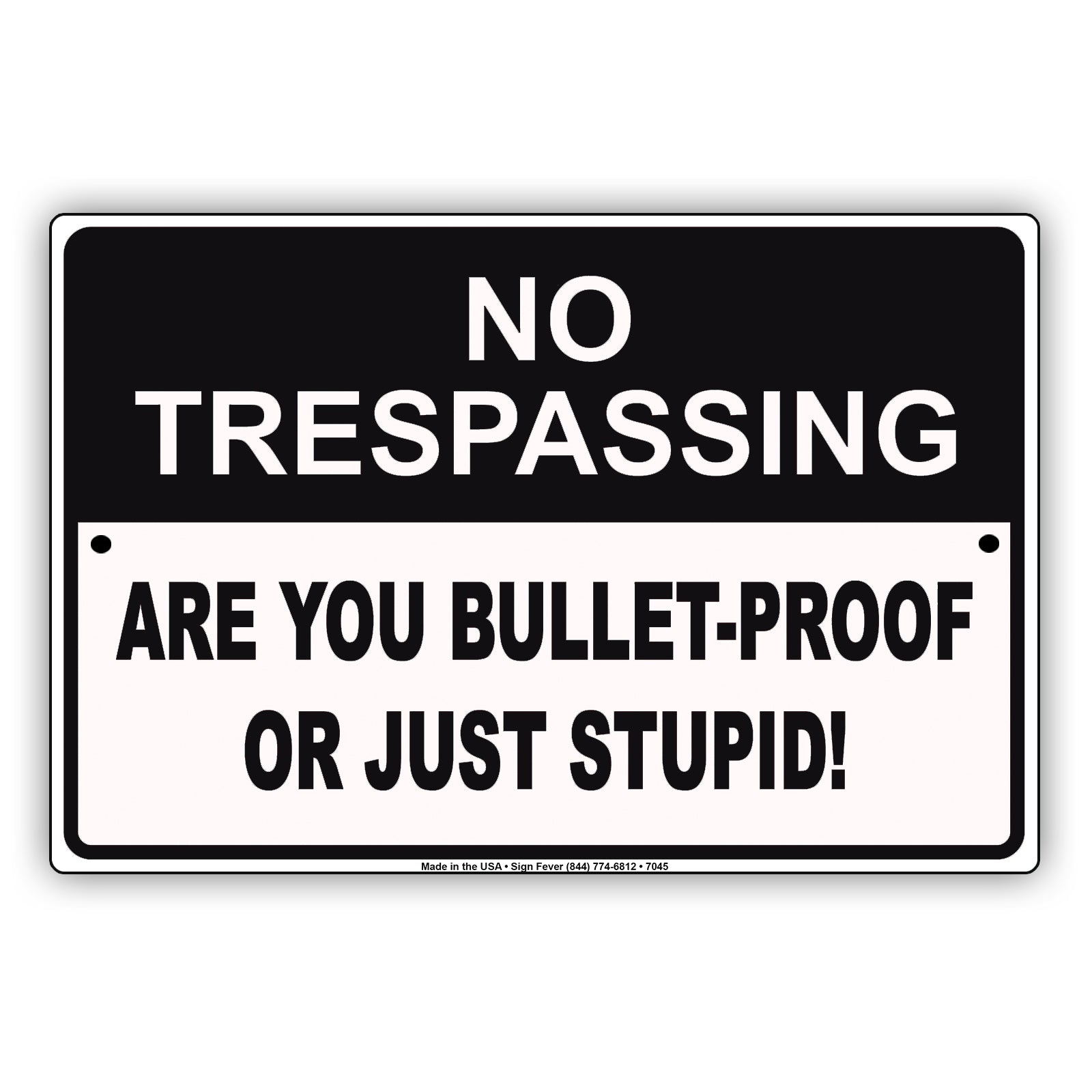 No Trespassing Are You Bullet-Proof Or Just Stupid! Aluminum Metal Sign Plate