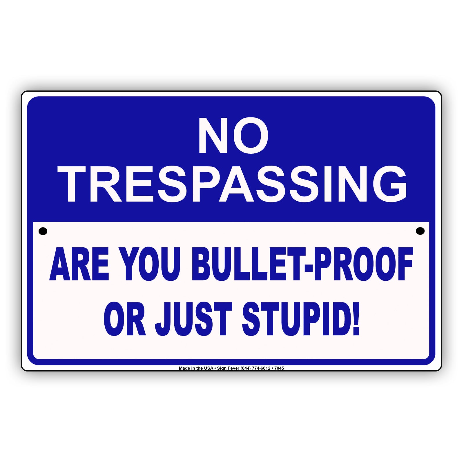 No Trespassing Are You Bullet-Proof Or Just Stupid! Aluminum Metal Sign Plate