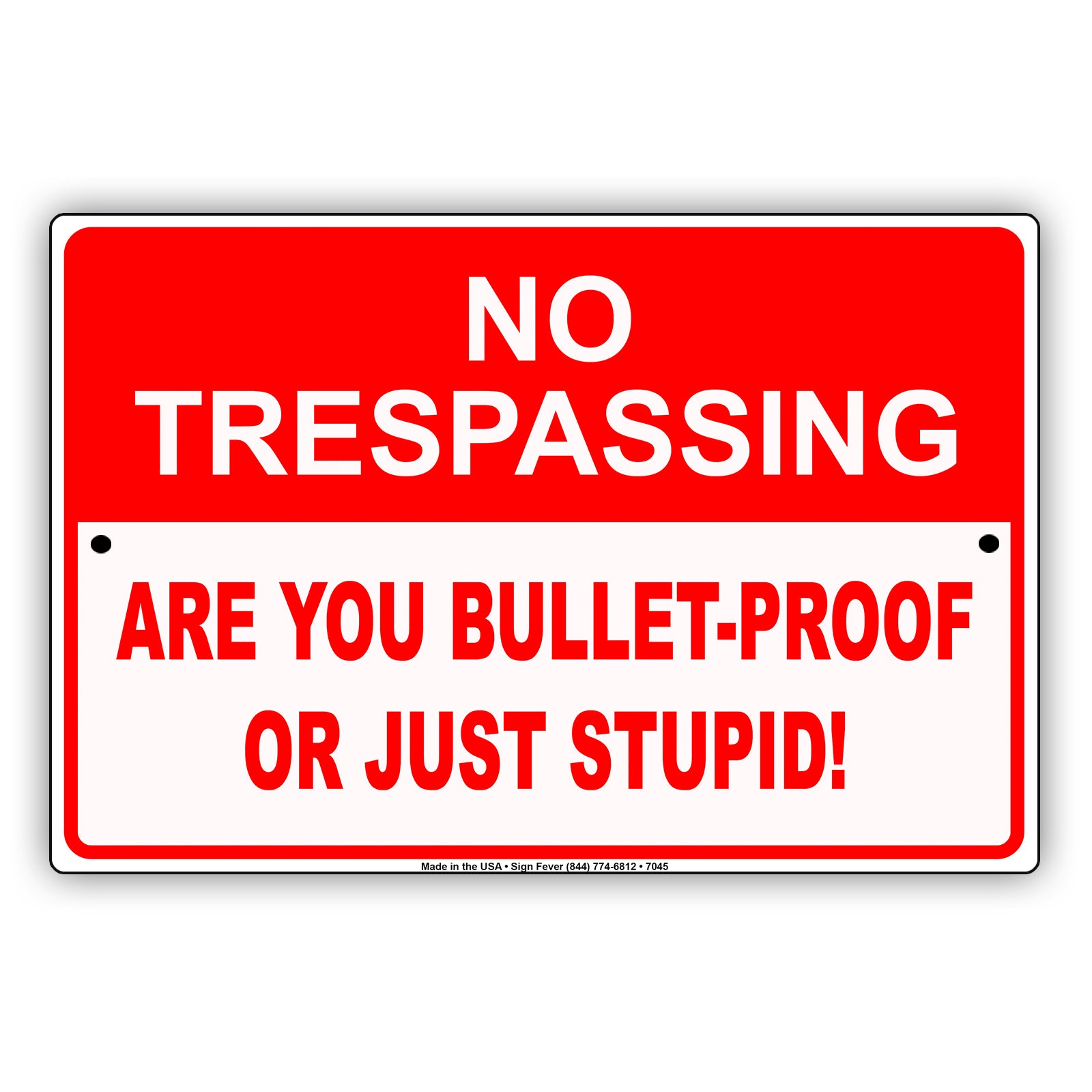 No Trespassing Are You Bullet-Proof Or Just Stupid! Aluminum Metal Sign Plate