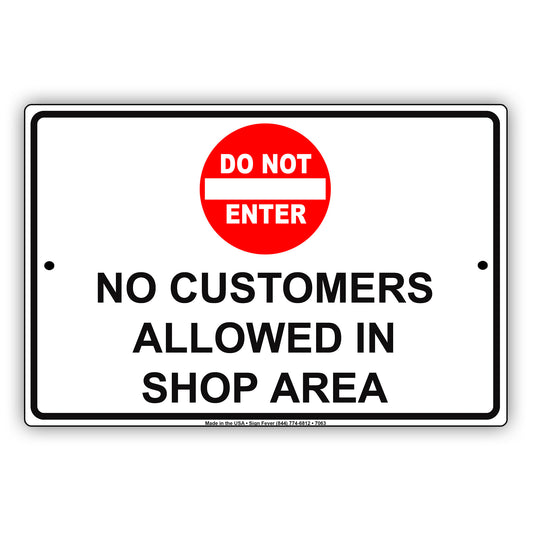 Do Not Enter No Customers Allowed In Shop Area Restriction Alert Aluminum Metal Sign Plate