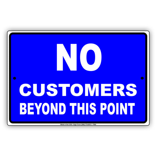 No Customers Beyond This Point Aluminum Metal Sign Plate