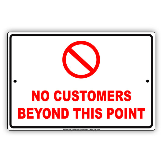 No Customers Beyond This Point Restriction Aluminum Metal Sign Plate