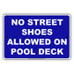 No Street Shoes Allowed On Pool Deck Swimming Aluminum Metal Sign Plate