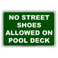 No Street Shoes Allowed On Pool Deck Swimming Aluminum Metal Sign Plate