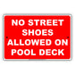 No Street Shoes Allowed On Pool Deck Swimming Aluminum Metal Sign Plate