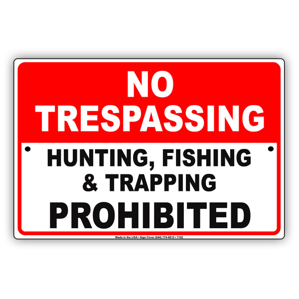 No Trespassing Hunting, Fishing & Trapping Prohibited Sign | Aluminum ...