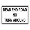 Dead End Road No Turn Around Notice Alert Caution Aluminum Metal Sign Plate