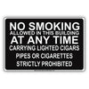 No Smoking Allowed In This Building At Any Time Carrying Lighted Cigars Pipes Or Cigarettes Strictly Prohibited Aluminum Metal Sign Plate