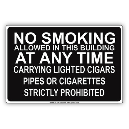 No Smoking Allowed In This Building At Any Time Carrying Lighted Cigars Pipes Or Cigarettes Strictly Prohibited Aluminum Metal Sign Plate