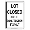 Notice Lot Closed Due To Construction Stay Out Parking Area Aluminum Metal Sign Plate