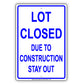 Notice Lot Closed Due To Construction Stay Out Parking Area Aluminum Metal Sign Plate
