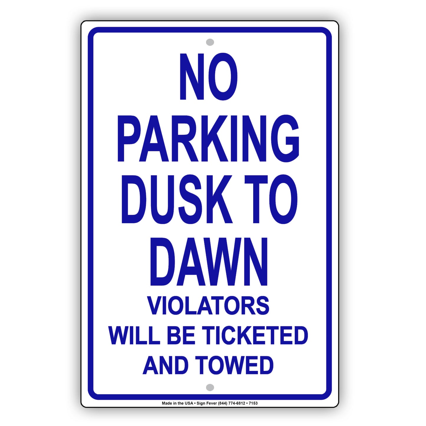 No Parking Dusk To Dawn Violators Will Be Ticketed And Towed Aluminum Metal Sign Plate