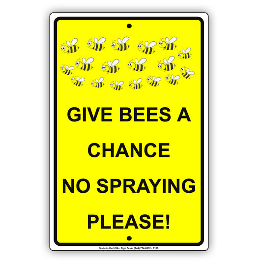 Give Bees A Chance No Spraying Please! Aluminum Metal Sign Plate