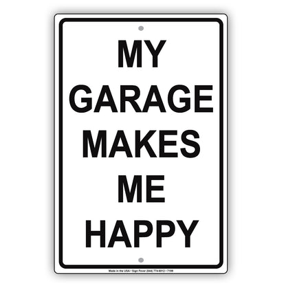 My Garage Makes Me Happy Car Parking Area Aluminum Metal Sign Plate