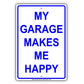 My Garage Makes Me Happy Car Parking Area Aluminum Metal Sign Plate
