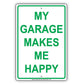 My Garage Makes Me Happy Car Parking Area Aluminum Metal Sign Plate