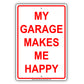 My Garage Makes Me Happy Car Parking Area Aluminum Metal Sign Plate