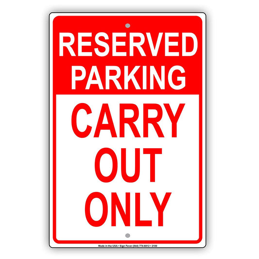 Reserved Parking Carry Out To Go Take Out Only Reserved Alert Caution Warning Notice Aluminum