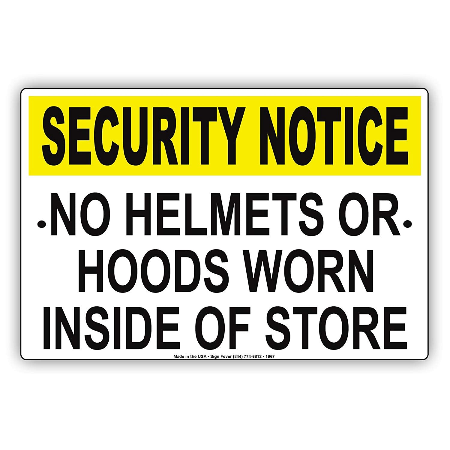 Security Notice No Helmets Or Hoodies Worn Inside Of Store Safety Precaution Alert Caution Aluminum