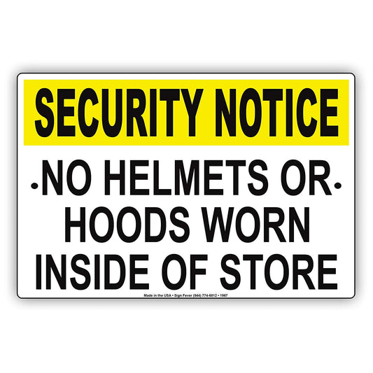 Security Notice No Helmets Or Hoodies Worn Inside Of Store Safety Precaution Alert Caution Aluminum