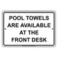 Pool Towels Are Available At The Front Desk Informational Alert Caution Notice Aluminum