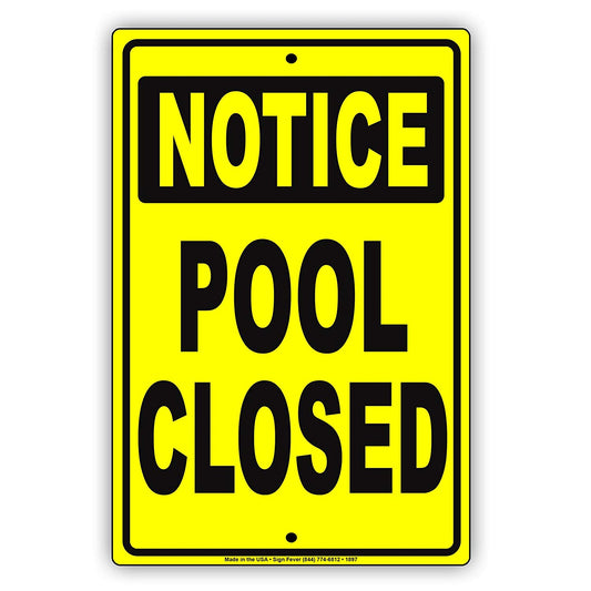 Notice Pool Closed Recreation Safety Restriction Alert Attention Caution Warning Notice Aluminum