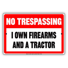 No Trespassing I Own Firearms And A Tractor Funny Private Property Surveillance Notice Aluminum