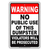 No Public Use Of This Dumpster Violators Will Be Prosecuted Caution Warning Notice Aluminum