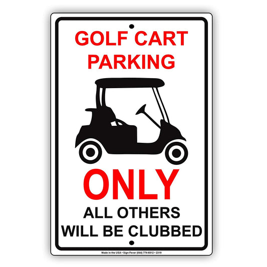 Golf Cart Parking Only All Others Will Be Clubbed With Graphic Hilarious Epic Funny Aluminum