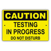 Caution Testing In Progress Do Not Disturb Laboratory School Alert Caution Warning Notice Aluminum
