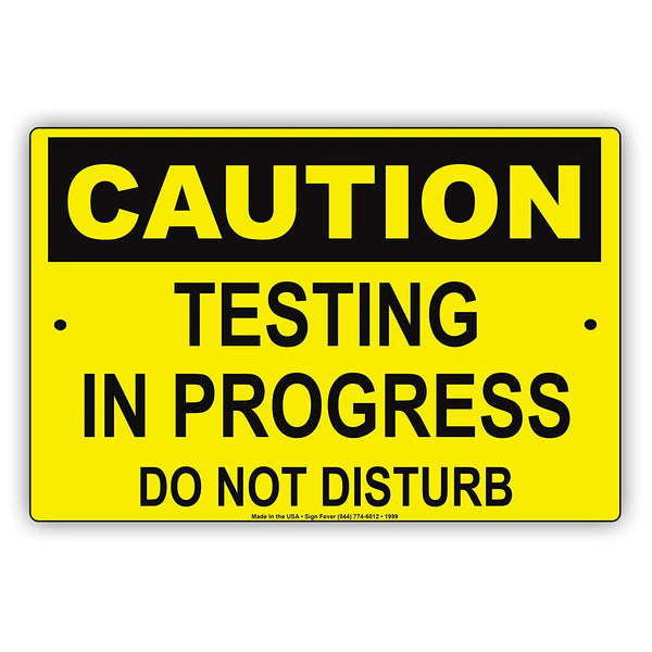 Caution Testing In Progress Do Not Disturb | Quiet Please Sign - Sign Fever