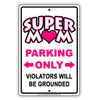 Super Mom Parking Only Violators Will Be Grounded Special Funny Gag Joke Notice Street Aluminum