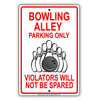 Bowling Alley Parking Only Violators Will Not Be Spared Reserved Hilarious Epic Novelty Aluminum